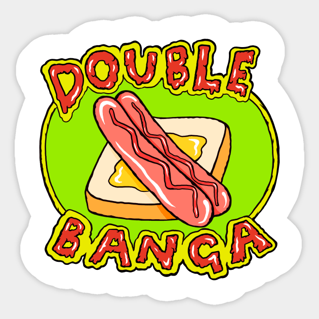 Double Banga - Snag Sanga Sticker by bangart